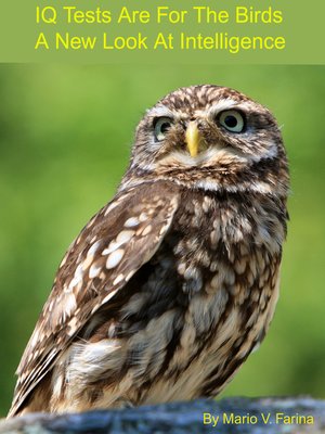 cover image of IQ Tests Are For the Birds a New Look At Intelligence